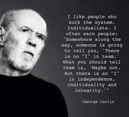 quote-george-carlin-no-i-team-independence-individuality-integrity-buck-system
